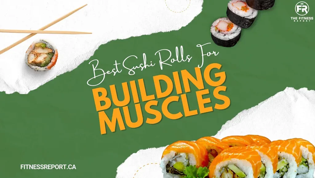 Best sushi rolls for building muscle