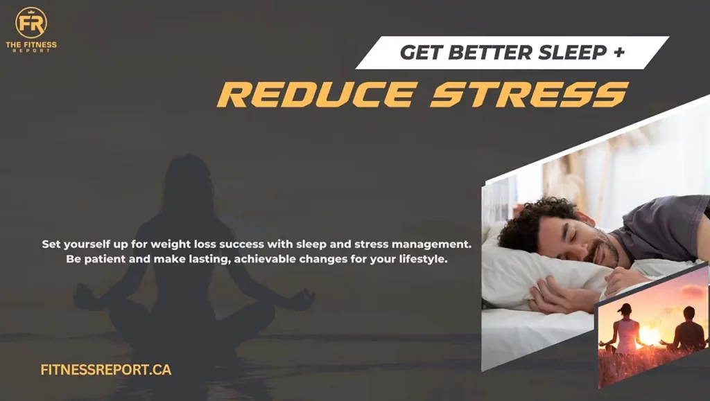 Get a proper nights rest and reduce your stress levels to lose weight.