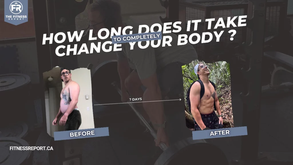 how long does it take to completely change your body?