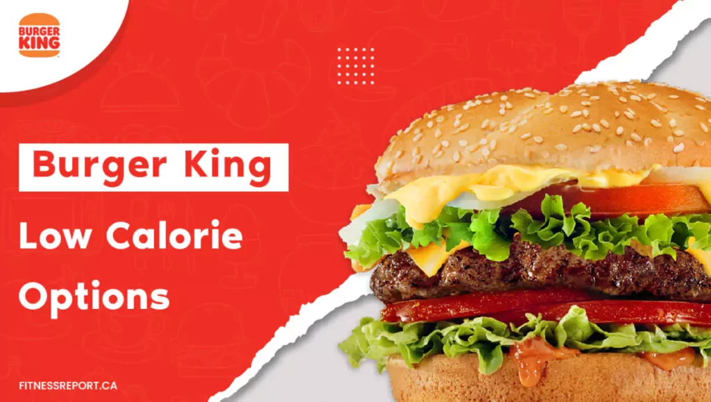 Burger King low calorie options 
