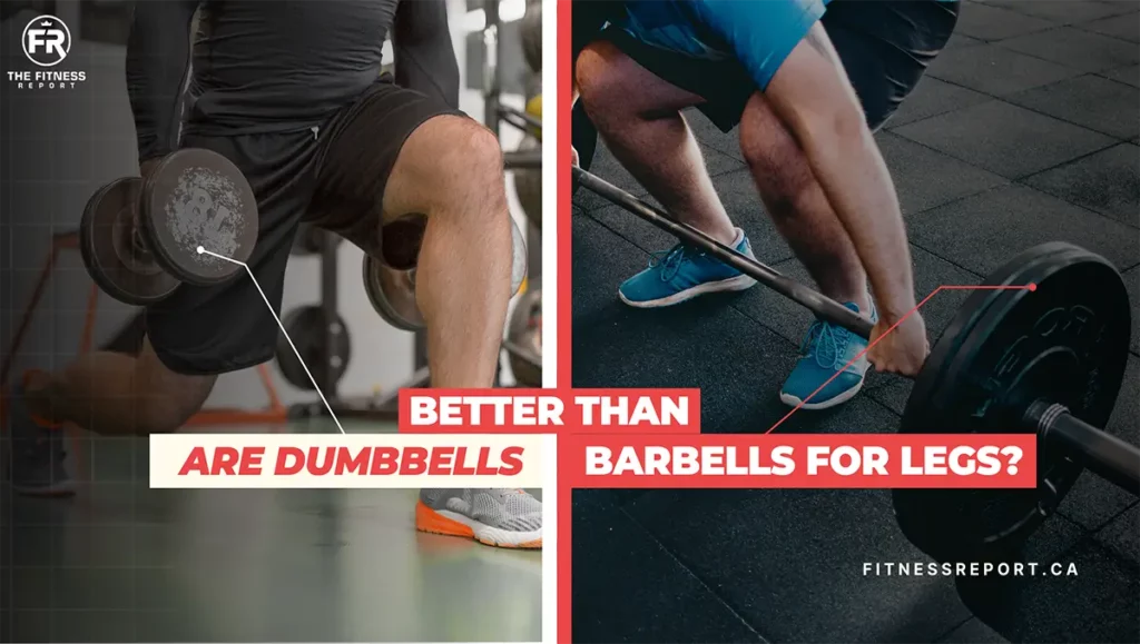are dumbbells better than barbells for legs?