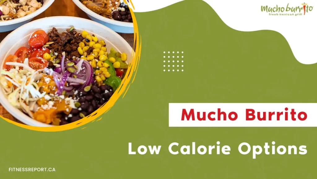 Mucho Burrito low calorie options.