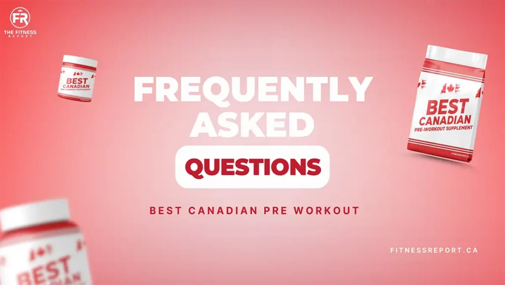best canadain pre workout frequently asked questions
