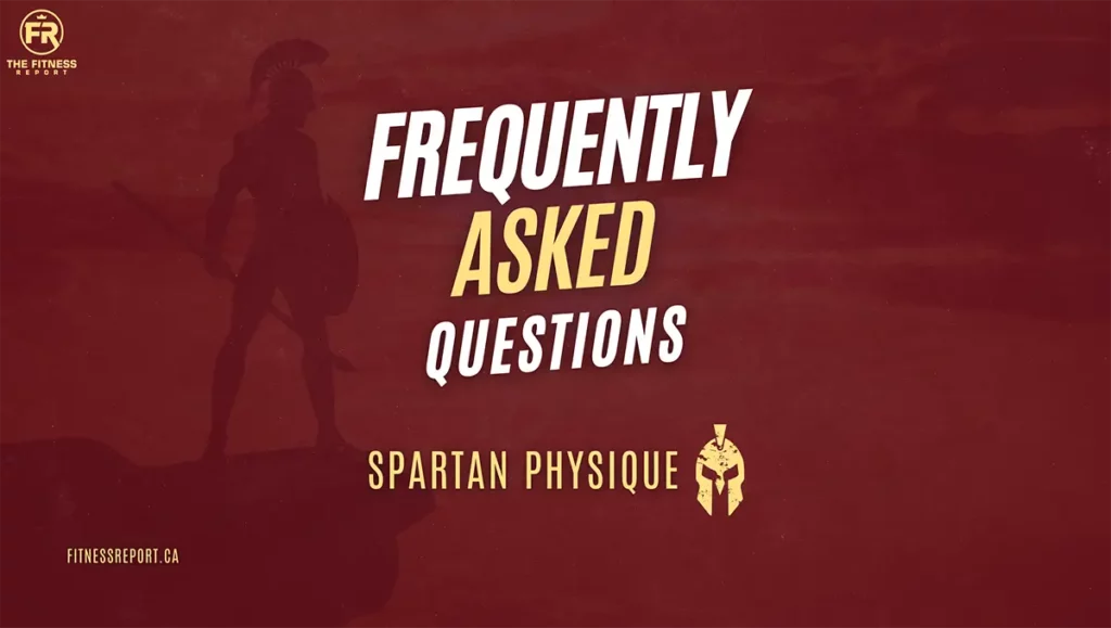 Spartan physique-frequently asked questions