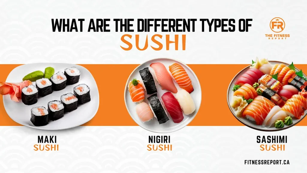 What are the different type of sushi? Maki, Nigri, Sashimi.