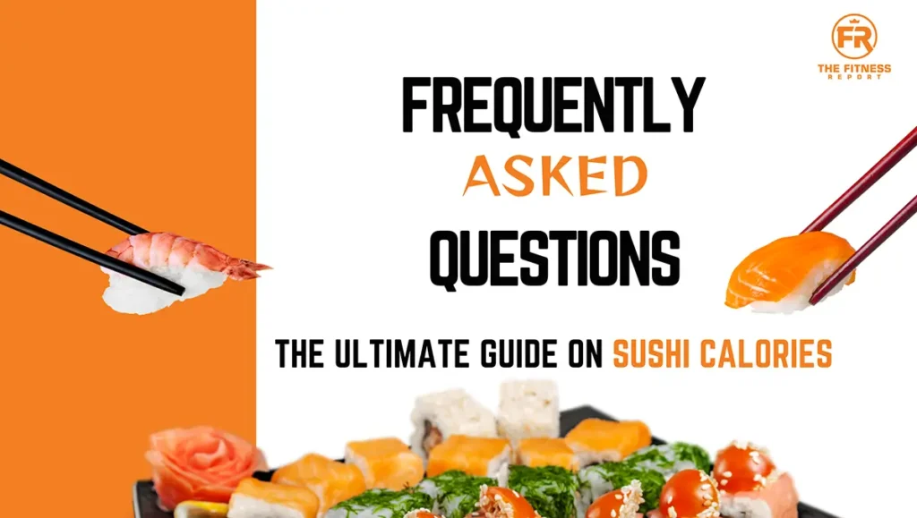 Sushi Calories: Frequently Asked Questions