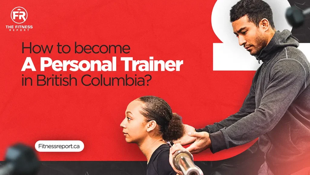 How to become a personal trainer In British Columbia (BC).